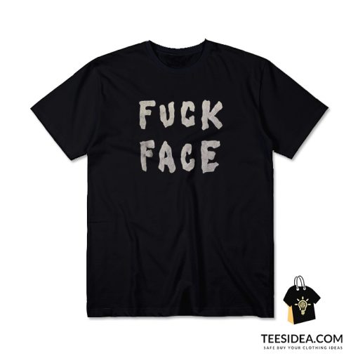 Fuck Face T-Shirt